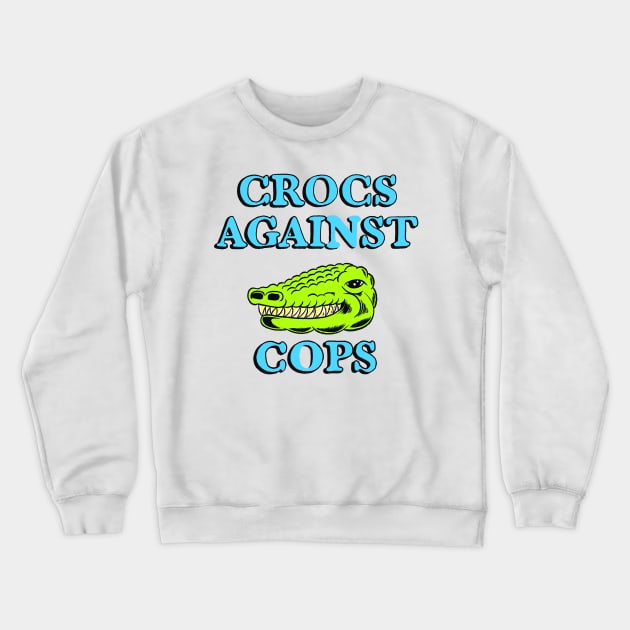Crocs Against Cops Crewneck Sweatshirt by brainchaos